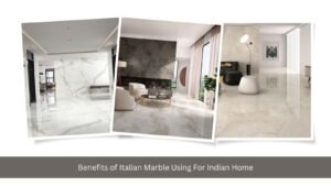Read more about the article Benefits of Italian Marble Using For Indian Home